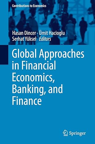 global approaches in financial economics banking and finance 1st edition hasan dincer ,umit hacioglu ,serhat