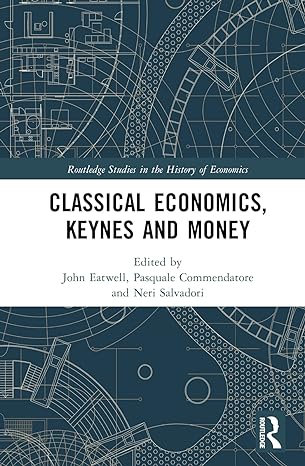 classical economics keynes and money 1st edition john eatwell ,pasquale commendatore ,neri salvadori