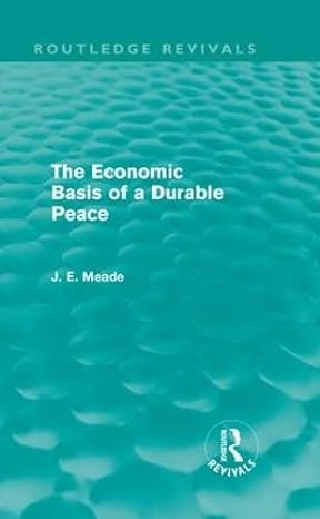 the economic basis of a durable peace 1st edition james e meade 0415526299, 978-0415526296