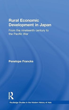 rural economic development in japan from the nineteenth century to the pacific war 1st edition penelope