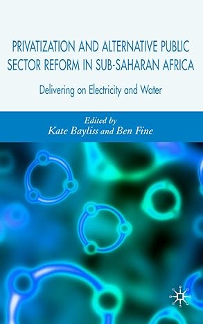 privatization and alternative public sector reform in sub saharan africa delivering on electricity and water