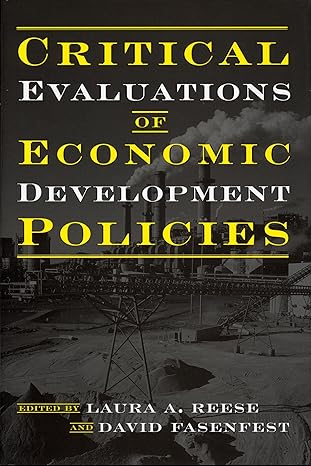 critical evaluations of economic development policies 1st edition david fasenfest ,laura a reese ,joseph