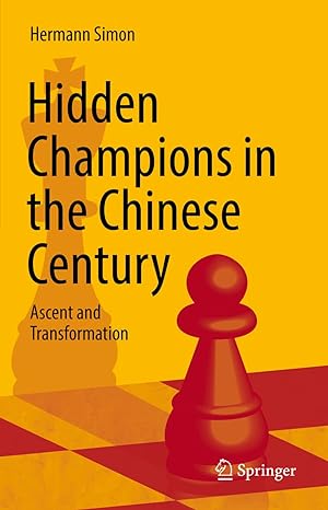hidden champions in the chinese century ascent and transformation 1st edition hermann simon 303092596x,