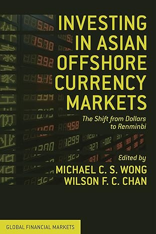 investing in asian offshore currency markets the shift from dollars to renminbi 2013th edition m wong ,w chan