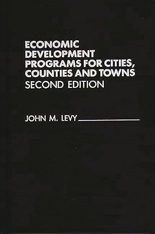 economic development programs for cities counties and towns 2nd edition john m levy 0275933660, 978-0275933661