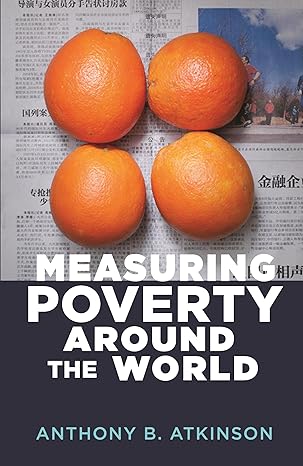measuring poverty around the world 1st edition anthony b atkinson 0691191220, 978-0691191225