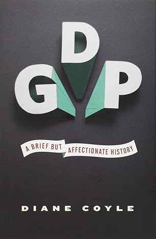 gdp a brief but affectionate history 1st edition diane coyle 0691156794, 978-0691156798