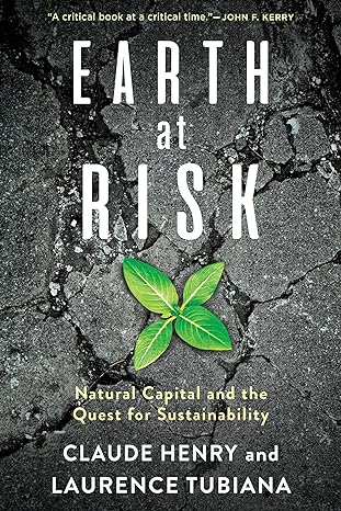earth at risk natural capital and the quest for sustainability 1st edition claude henry ,laurence tubiana