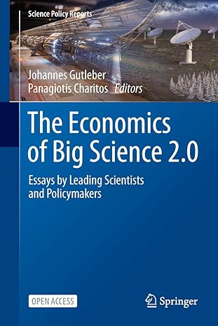 the economics of big science 2 0 essays by leading scientists and policymakers 2024th edition johannes