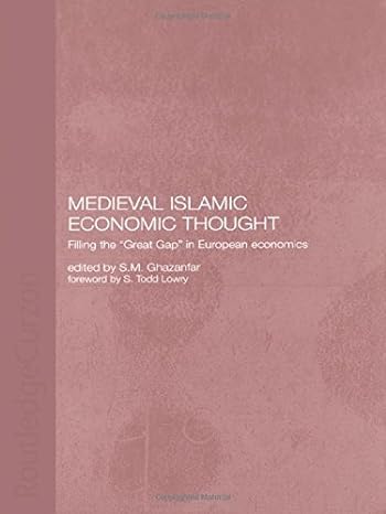 medieval islamic economic thought filling the great gap in european economics 1st edition s m ghazanfar