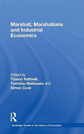 marshall marshallians and industrial economics 1st edition tiziano raffaelli ,tamotsu nishizawa ,simon cook