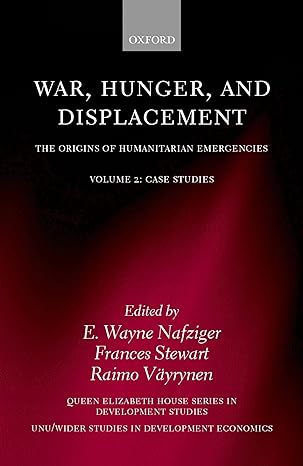 war hunger and displacement the origins of humanitarian emergenciesvolume 2 case studies 1st edition e wayne