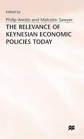 the relevance of keynesian economic policies today 1997th edition philip arestis ,m sawyer 0333668316,