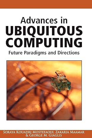 advances in ubiquitous computing future paradigms and directions 1st edition soraya kouadri mostefaoui