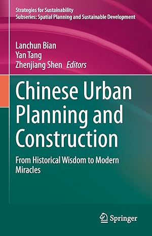 chinese urban planning and construction from historical wisdom to modern miracles 1st edition lanchun bian