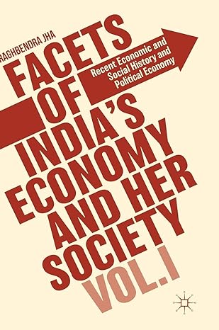 facets of indias economy and her society volume i recent economic and social history and political economy