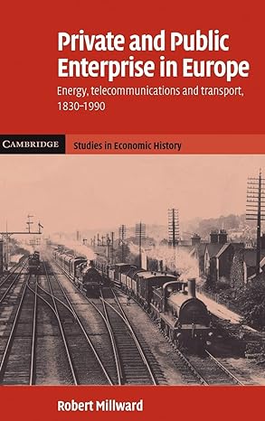 private and public enterprise in europe energy telecommunications and transport 1830 1990 1st edition robert