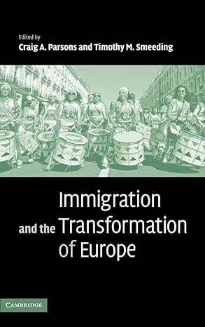 immigration and the transformation of europe 1st edition craig a parsons ,timothy m smeeding 0521861934,