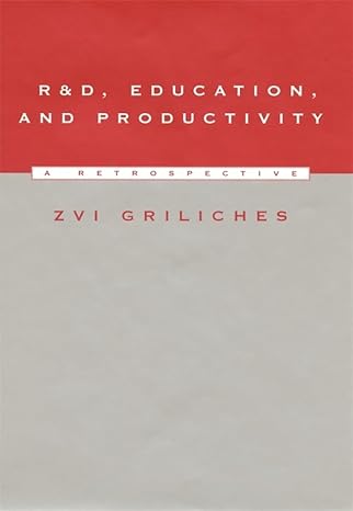 r and d education and productivity a retrospective 1st edition zvi griliches 0674003438, 978-0674003439