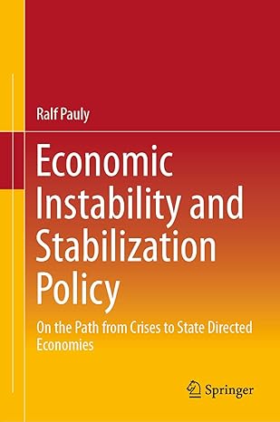 economic instability and stabilization policy on the path from crises to state directed economies 1st edition