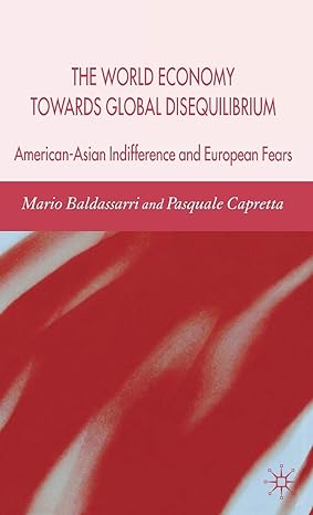 the world economy towards global disequilibrium american asian indifference and european fears 2007th edition