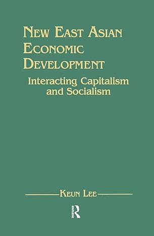 new east asian economic development the interaction of capitalism and socialism the interaction of capitalism