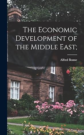 the economic development of the middle east 1st edition alfred 1899 1959 bonne 101411604x, 978-1014116048