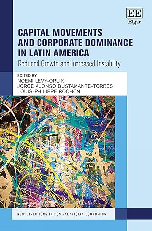 capital movements and corporate dominance in latin america reduced growth and increased instability 1st