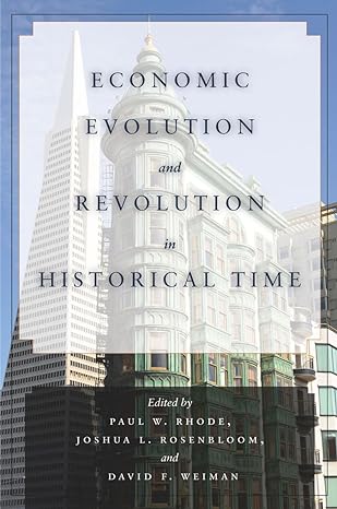 economic evolution and revolution in historical time 1st edition paul w rhode ,joshua l rosenbloom ,david f