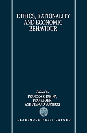 ethics rationality and economic behaviour 1st edition francesco farina ,frank hahn ,stefano vannucci