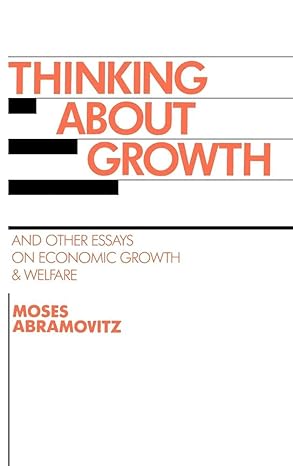 thinking about growth and other essays on economic growth and welfare 1st edition moses abramovitz