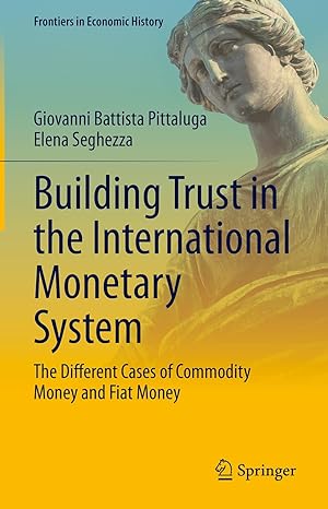 building trust in the international monetary system the different cases of commodity money and fiat money 1st