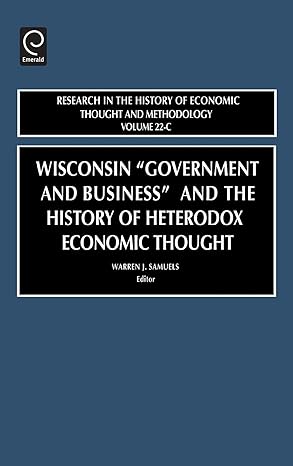 wisconsin government and business and the history of heterodox economic thought 1st edition samuels ,w j