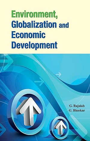 environment globalization and economic development 1st edition g rajaiah ,g bhaskar 8177083309, 978-8177083309