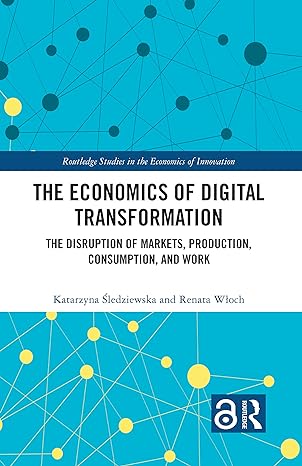 the economics of digital transformation 1st edition katarzyna sledziewska ,renata wloch 0367700425,