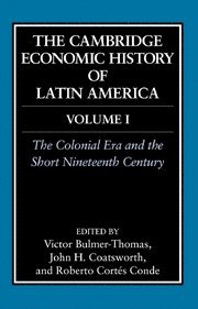 the cambridge economic history of latin america volume 1 the colonial era and the short nineteenth century