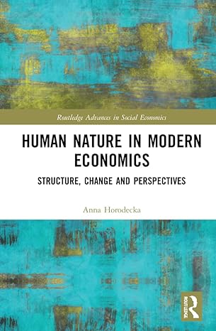 human nature in modern economics structure change and perspectives 1st edition anna horodecka 1032073411,