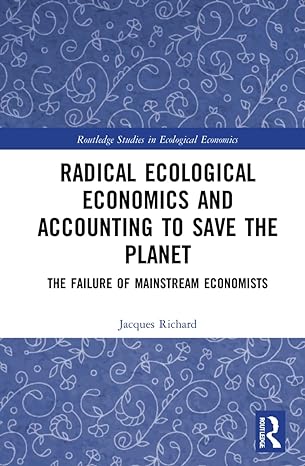 radical ecological economics and accounting to save the planet 1st edition jacques richard 1032300272,