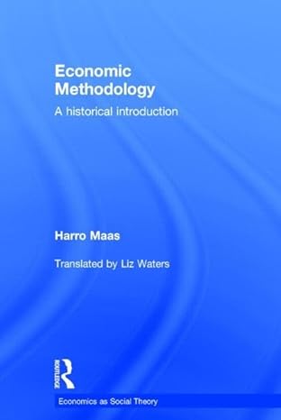 economic methodology a historical introduction 1st edition harro maas ,liz waters 041582284x, 978-0415822848