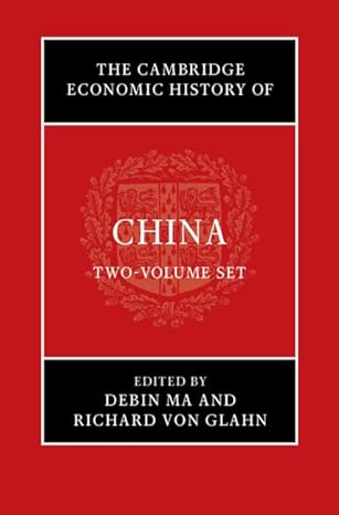 the cambridge economic history of china 2 volume hardback set new edition debin ma ,richard von glahn