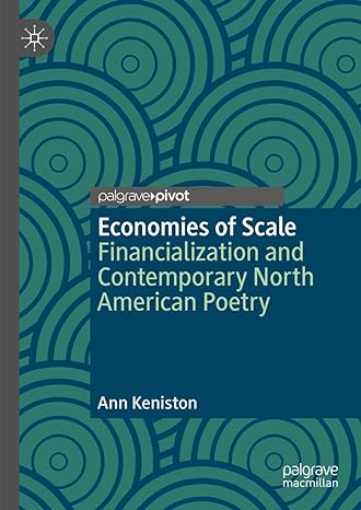 economies of scale financialization and contemporary north american poetry 1st edition ann keniston