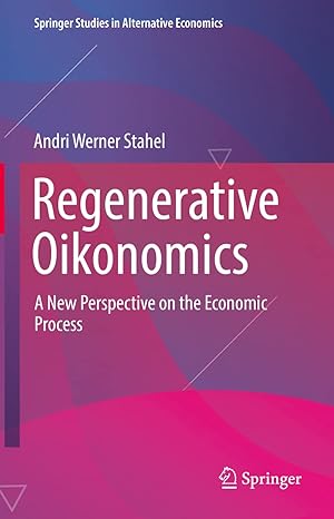 regenerative oikonomics a new perspective on the economic process 1st edition andri werner stahel 3030956989,