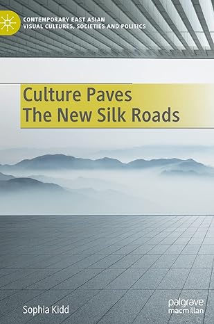 culture paves the new silk roads 1st edition sophia kidd 9811685738, 978-9811685736