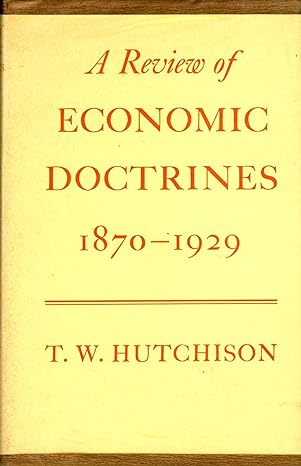 a review of economic doctrines 1870 1929 1st edition t w hutchison b000jlfg1i