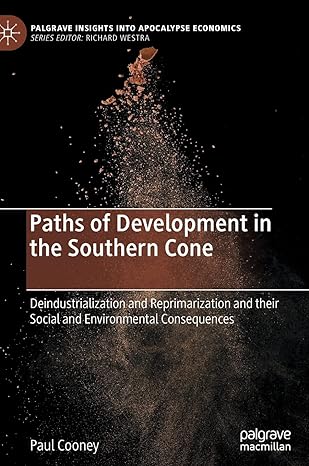 paths of development in the southern cone deindustrialization and reprimarization and their social and