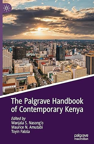 the palgrave handbook of contemporary kenya 2023rd edition wanjala s nasong'o ,maurice n amutabi ,toyin