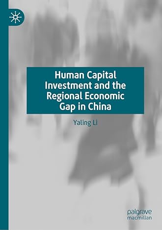 human capital investment and the regional economic gap in china 1st edition yaling li ,fuyu chen 9819949963,