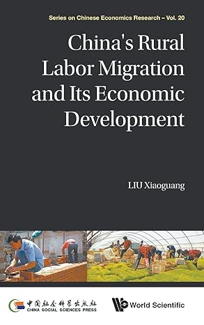 chinas rural labor migration and its economic development 1st edition xiaoguang liu 9811208581, 978-9811208584