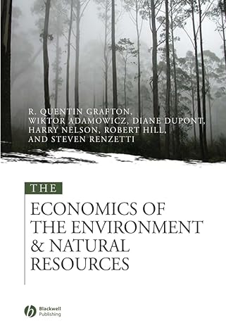 the economics of the environment and natural resources 1st edition quentin grafton ,wiktor adamowicz ,diane