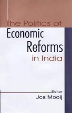 the politics of economic reforms in india 1st edition jos mooij 0761933433, 978-0761933434